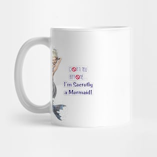 Don't Tell Anyone I'm A Mermaid Mug